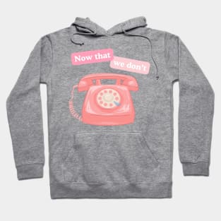 Now That We Don't Talk - Cord retro phone Swiftie design Hoodie